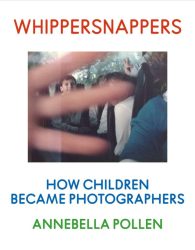 Whippersnappers - How Children Became Photographers Whippersnappers - How Children Became Photographers