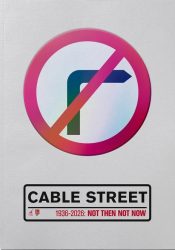 Cable Street 1936-2026 - Not Then Not Now Cable Street 1936-2026 - Not Then Not Now